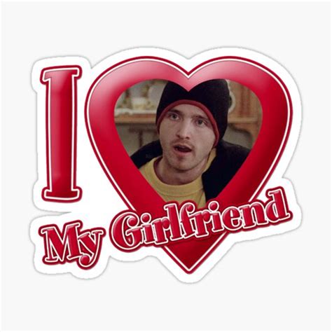 Jesse Pinkman I Love My Girlfriend Sticker For Sale By Pomegranatee