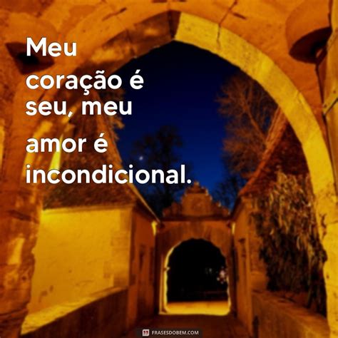 Descubra As Mais Belas Frases De Amor Incondicional Para Expressar Seu