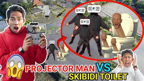 DRONE MENANGKAP NAMPAK PROJECTOR MAN VS SKIBIDI TOILET SAPUTRA PANIK