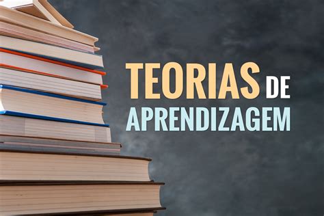 O Que S O Teorias De Aprendizagem