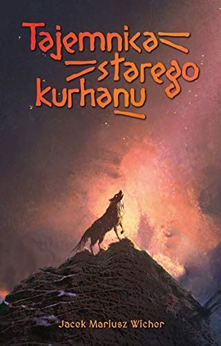 Tajemnica Starego Kurhanu By Jacek Mariusz Wicher Goodreads