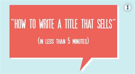 How To Write A Title That Sells In Less Than 5 Minutes It S 3 Actually