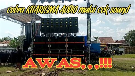 Awas Begini Saat Box Cobra Kharisma Audio Di Bunyikan Cek Sound