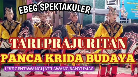 TARI PRAJURITAN EBEG SPEKTAKULER PANCA KRIDA BUDAYA LIVE GENTAWANGI