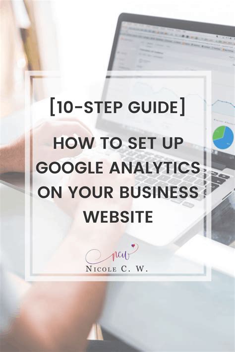 10 Step Guide How To Set Up Google Analytics On Your Business Website