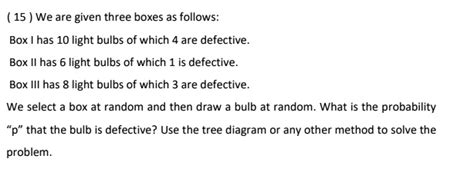 Solved We Are Given Three Boxes As Follows Box Has Light Bulbs