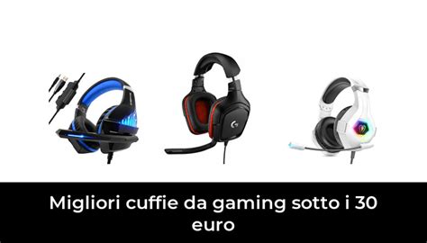 49 Migliori Cuffie Da Gaming Sotto I 30 Euro Nel 2024 [secondo 810 Esperti]