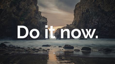 “Do it now.” Wallpaper by QuoteFancy