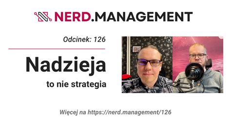 Nadzieja To Nie Strategia Nerd Management 126 Nerd Management