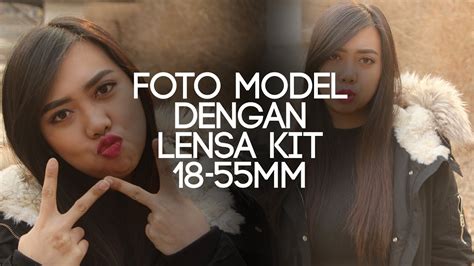 Tutorial Foto Model Dengan Lensa Kit Mm Youtube