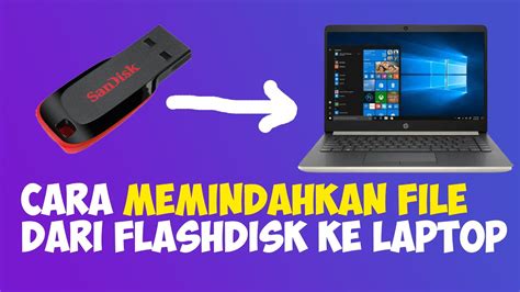 Cara Memindahkan File Dari Flashdisk Ke Laptop YouTube