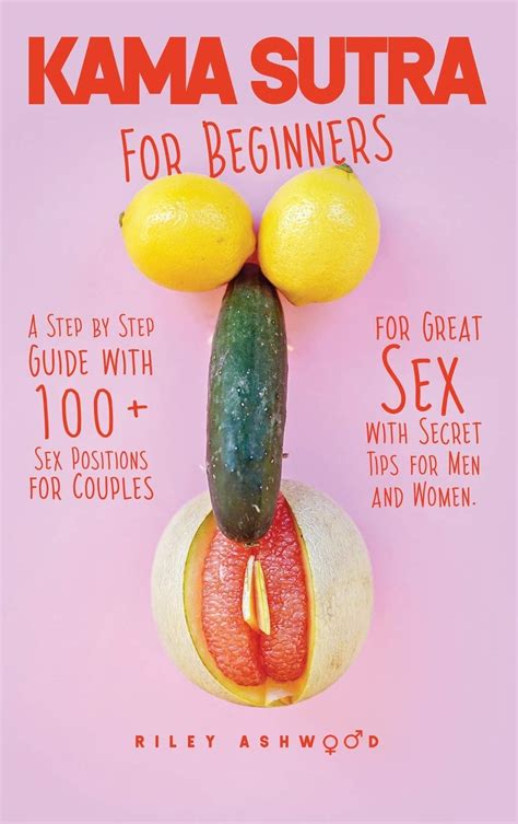 Buy Kama Sutra For Beginners A Step By Step Guide With 100 Sex