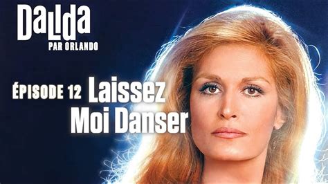 Dalida Par Orlando Ep Laissez Moi Danser Youtube