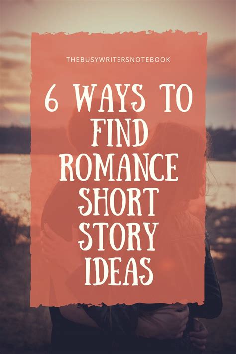 Romance Short Story Ideas 6 Ways To Find Them Romantic Short Stories Writing Romance Story