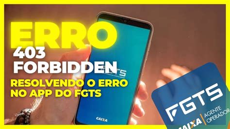 Resolvendo Erro No App Do Fgts Caixa Tem Forbidden Youtube