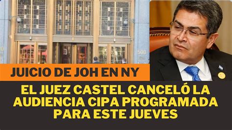 JUICIO DE JOH El juez Castel canceló la audiencia CIPA programada para