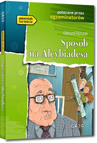 Spos B Na Alcybiadesa Edmund Niziurski Lektury Szkolne Z Om Wieniem