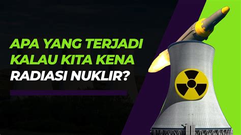 Apa Efek Radiasi Nuklir Bagi Tubuh Manusia