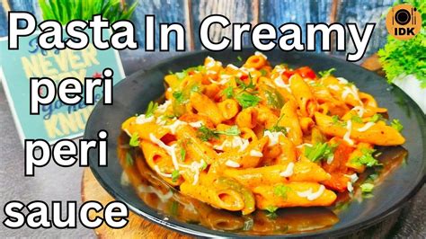 Peri Peri Pasta Recipe Home Made Peri Peri Masala Desi Pasta Pasta In Creamy Sauce Youtube