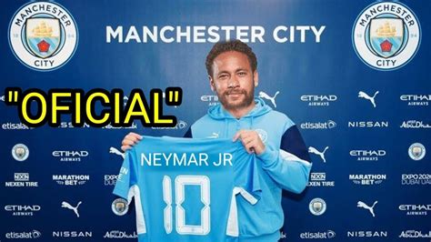 NEYMAR É NOVO JOGADOR DO MANCHESTER CITY OFICIAL YouTube