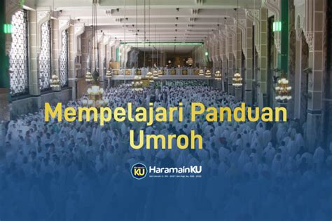 Mempelajari Panduan Umroh Haramainku