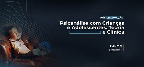 Curso Psicanálise Crianças e Adolescentes T1 INSTITUTO ESPE