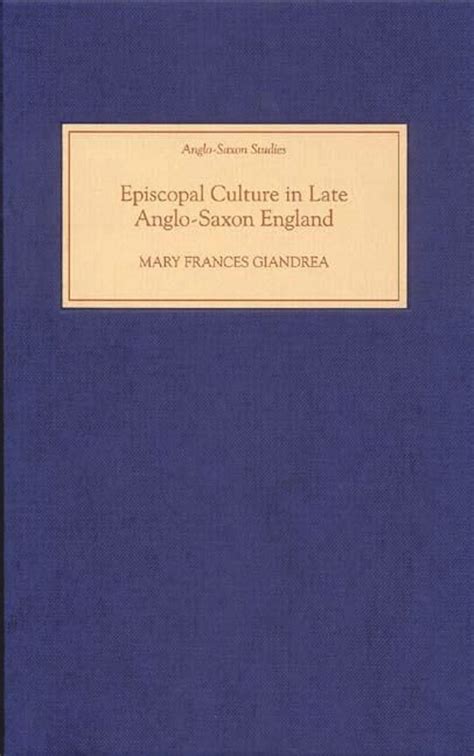 Episcopal Culture In Late Anglo Saxon England