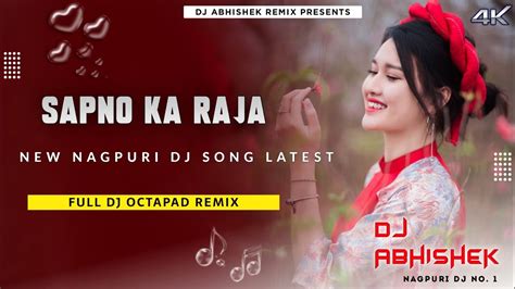 New Nagpuri Dj Song Sapno Ka Raja Octapad Remix Dj Abhishek