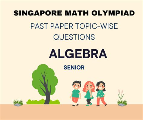 Singapore Math Olympiad Past Years Questions Algebra Senior