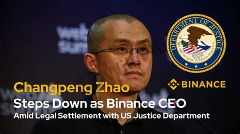 Changpeng Zhao Steps Down As Binance Ceo Amid Legal Settlement With Us