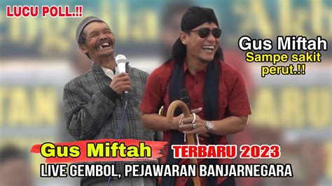 SUPER LUCU Gus Miftah Terbaru 2023 Live Gembol Pejawaran Banjarnegara