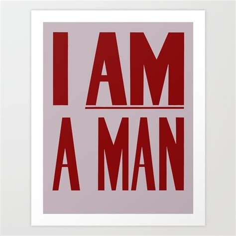 I Am A Man Civil Rights Poster Art Print By War Is Hell Store Society6