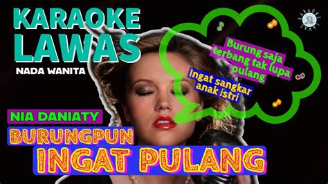 Burungpun Ingat Pulang Nia Daniaty Karaoke Lawas Versi Nada Wanita