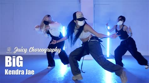 Big Kendra Jae Juicy Choreography Urban Play Dance Academy Youtube