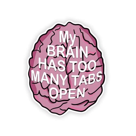 My Brain Has Too Many Tabs Open Sticker