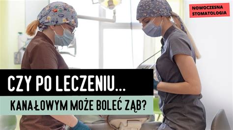 Czy Po Leczeniu Kana Owym Mo E Bole Z B L Dental Corner Wroc Aw Youtube