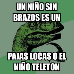 Meme Filosoraptor Un niño sin brazos es un Pajas locas o el niño