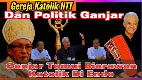 Ganjar Temui Biarawan Katolik Di Ende Ii Gereja Katolik Ntt Dan Politik