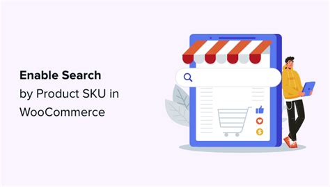 How To Enable Search By Product Sku In Woocommerce Simple