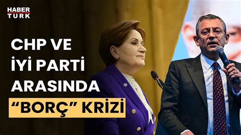 İYİ Parti CHP arasında Balıkesir krizi Özel in Akşener e borç