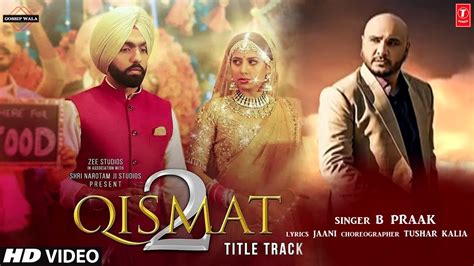 Qismat 2 Song Ammy Virk Sargun Mehta Qismat 2 Title Track B Praak