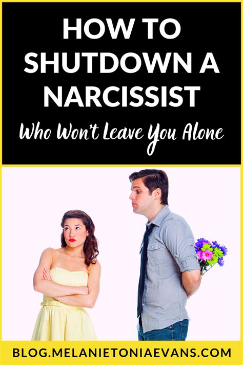 How To Shutdown A Narcissist Who Wont Leave You Alone Narcissist