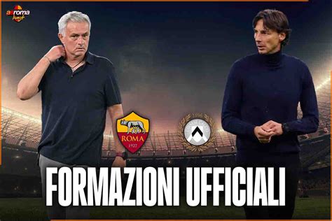 Formazioni Ufficiali Roma Udinese Mou Cambia Il Centrocampo