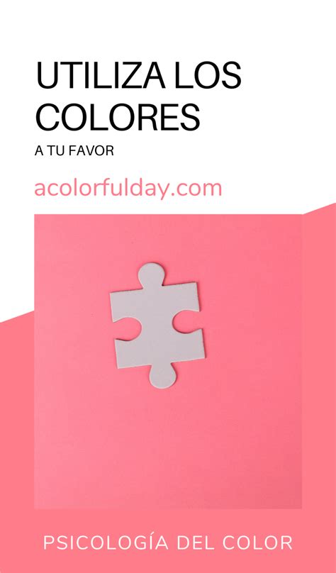 Cómo Usar Los Colores A Tu Favor Psicología Del Color Artofit