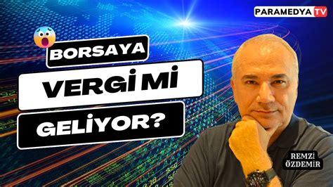 Borsaya Vergi Mi Geliyor Remz Zdem R Youtube