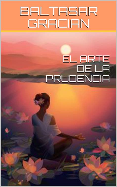 El Arte De La Prudencia By Baltasar Graci N Goodreads