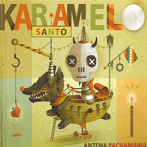 Karamelo Santo Antena Pachamama Lyrics And Tracklist Genius