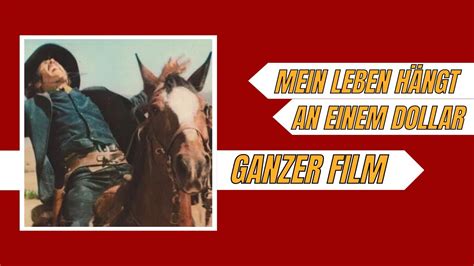 Mein Leben H Ngt An Einem Dollar Western Ganzer Film Auf Deutsch