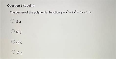 Solved The Degree Of The Polynomial Function Y X3−2x2 5x−1