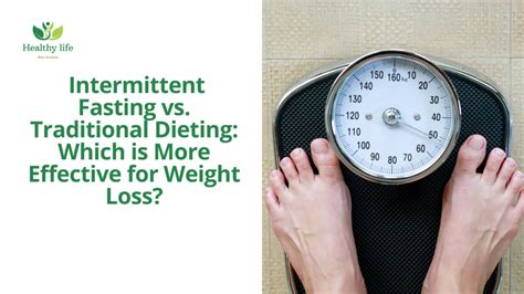 Intermittent Fasting Vs Traditional Dieting Which Is More Effective For Weight Loss